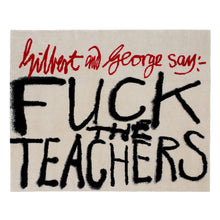 Load image into Gallery viewer, Gilbert &amp; George - Fuck the Teachers
